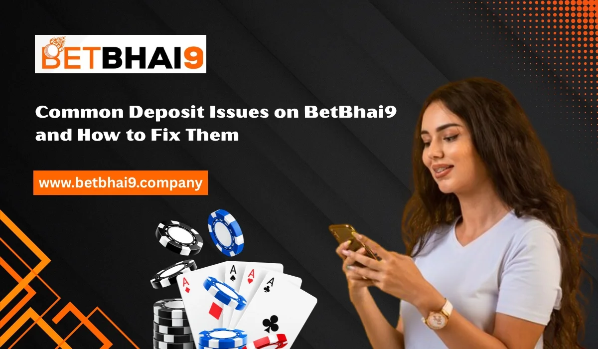 You are currently viewing Common Deposit Issues on BetBhai9 and How to Fix Them